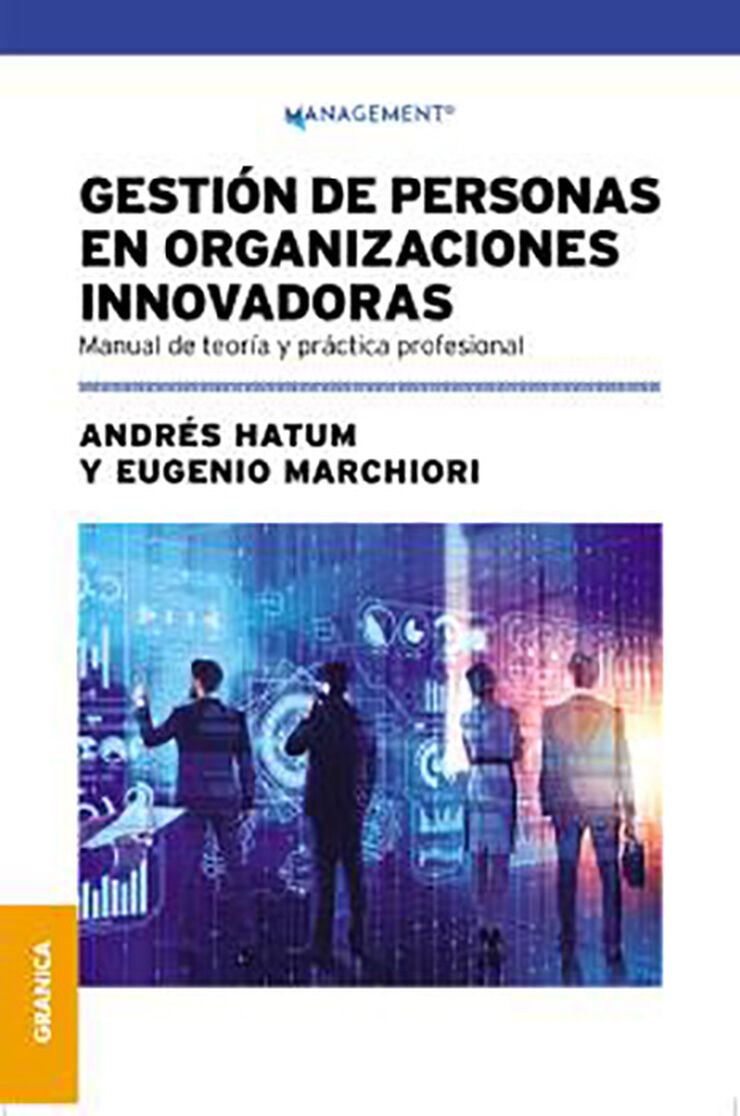 Gesti&oacute;n De Personas En Organizaciones Innovadoras: Manual de teor&iacute;a y pr&aacute;ctica profesional