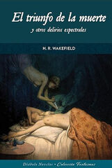 El triunfo de la muerte y otros delirios espectrales El triunfo de la muerte y otros delirios espectrales