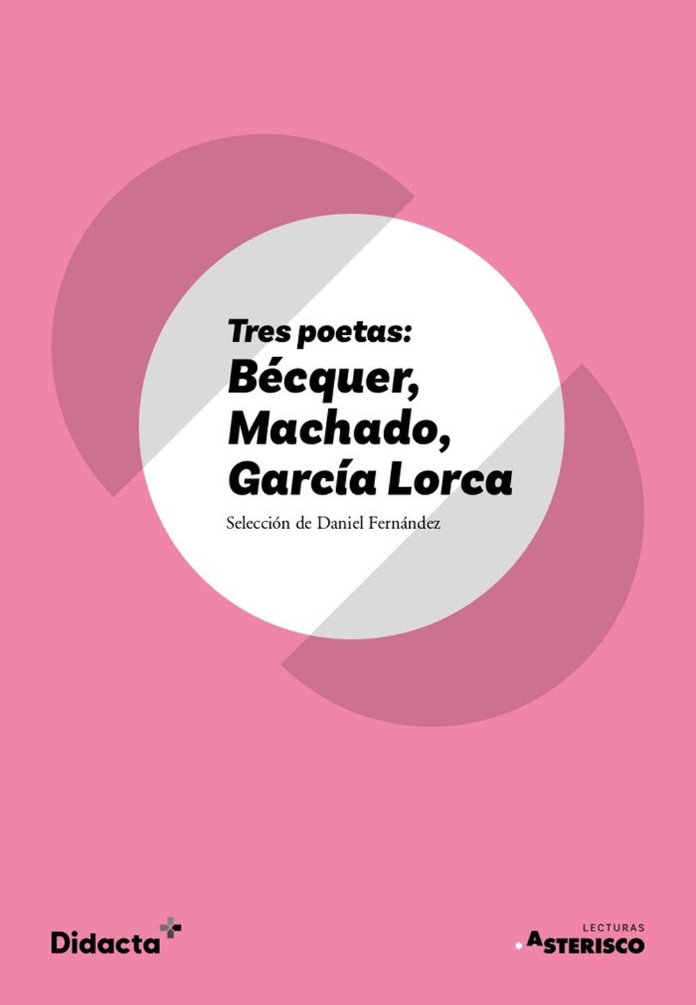 Tres poetas: B&eacute;cquer, Machado, Garc&iacute;a Lorca