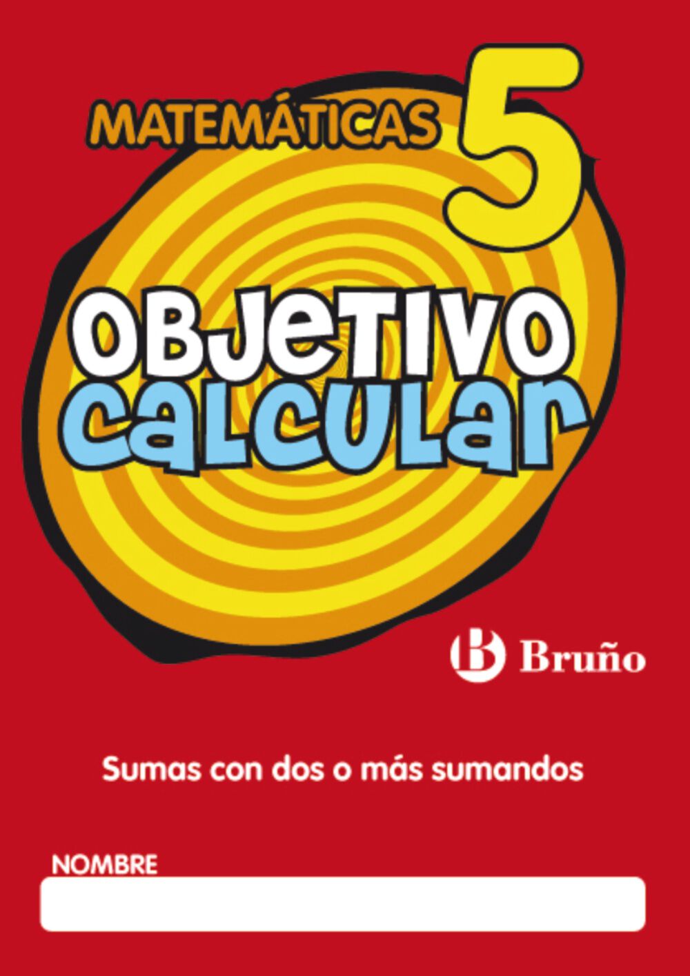 OBJETIVO CALCULAR 05 PRIMARIA Bru&ntilde;o Quaderns 9788421665145