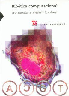 Bio&eacute;tica computacional [e-Biotecnolog&iacute;a: Simbiosis de valores]