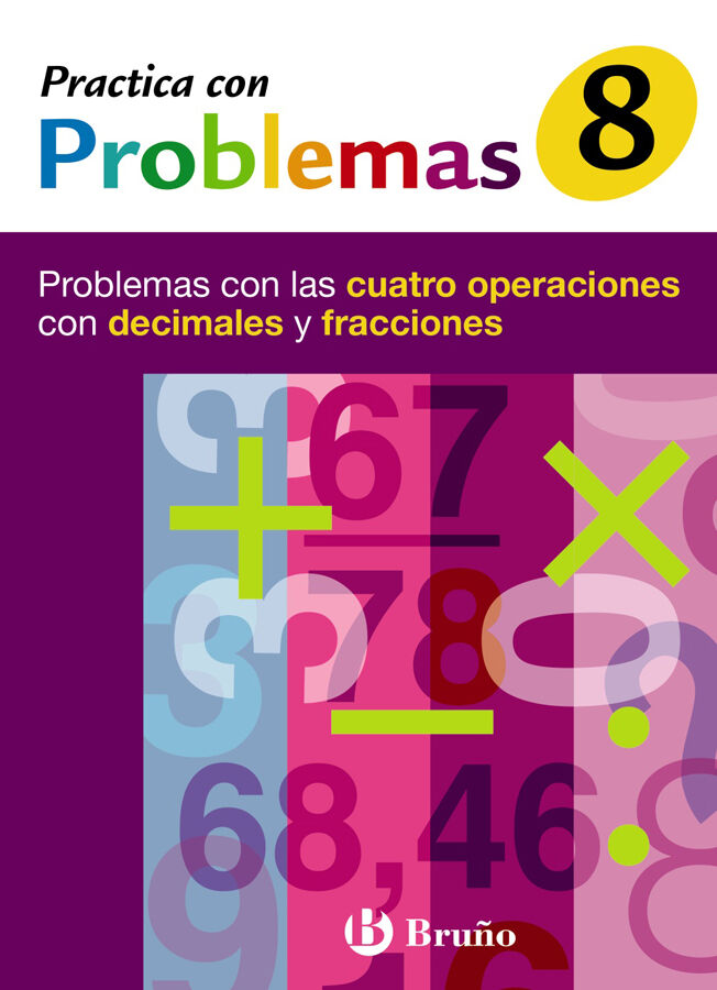 8 Practica con problemas con las cuatro operaciones con decimales y fracciones