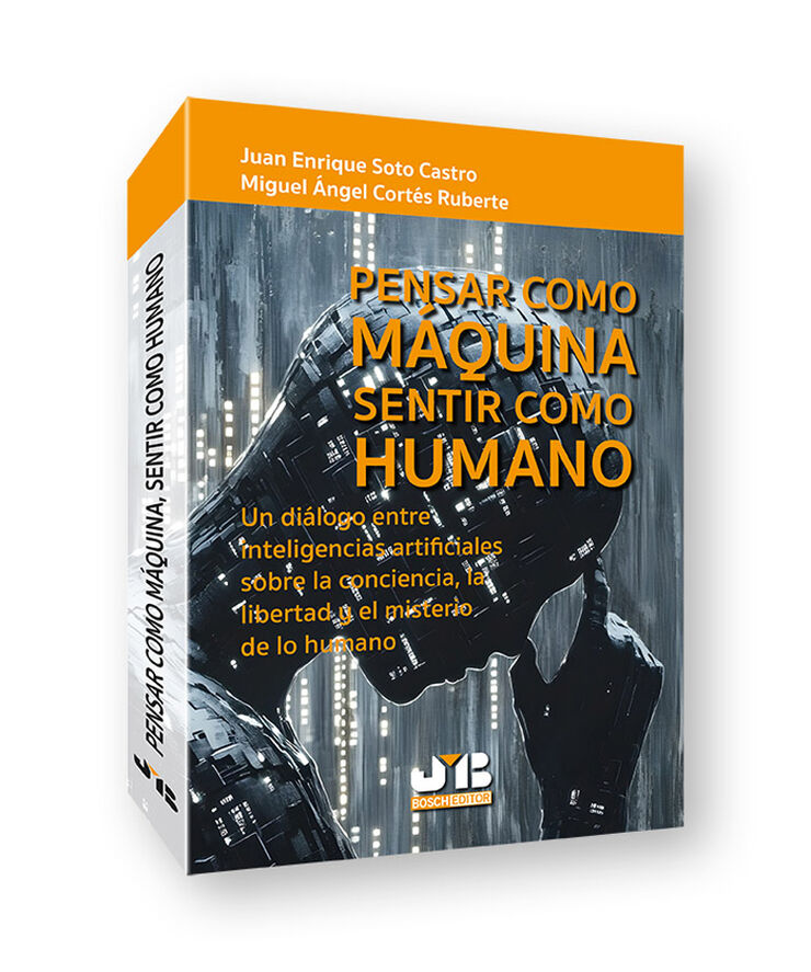 Pensar como m&aacute;quina, sentir como humano