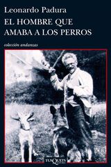 El hombre que amaba a los perros El hombre que amaba a los perros