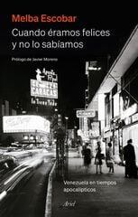 Cuando éramos felices y no lo sabíamos Cuando éramos felices y no lo sabíamos