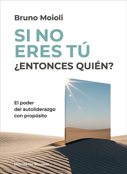 Si no eres t&uacute; &iquest;entonces qui&eacute;n? El poder del autoliderazgo con prop&oacute;sito