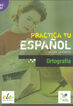 Practica Tu Español A2-B1 Ortograf