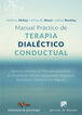 Manual práctico de Terapia Dialéctico Conductual. Ejercicios prácticos de TDC para aprendizaje de Mindfulness, Eficacia Interpersonal, Regulación Emo