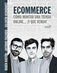 Ecommerce. Cómo Montar Una Tienda Online...¡Y que venda!