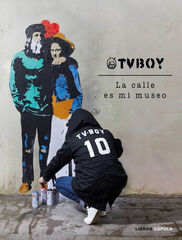 Tvboy: La Calle Es Mi Museo Tvboy: La Calle Es Mi Museo