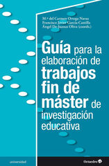 Guía para la elaboración de trabajos fin de máster de investigación educativa Guía para la elaboración de trabajos fin de máster de investigación educativa