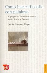 Cómo hacer filosofía con palabras. A propósito del desencuentro entre Searle y Derrida