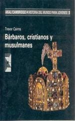 Bárbaros, cristianos y musulmanes Bárbaros, cristianos y musulmanes