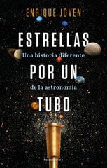 Estrellas por un tubo. Una historia diferente de la astronomía Estrellas por un tubo. Una historia diferente de la astronomía