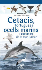 Cetacis, tortugues i ocells marins i costaners de la mar Balear Cetacis, tortugues i ocells marins i costaners de la mar Balear