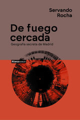 De fuego cercada. Geografía secreta de Madrid De fuego cercada. Geografía secreta de Madrid