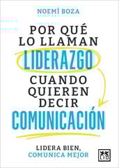 Por qué lo llaman liderazgo cuando quieren decir comunicación