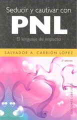 Seducir y cautivar con PNL Seducir y cautivar con PNL