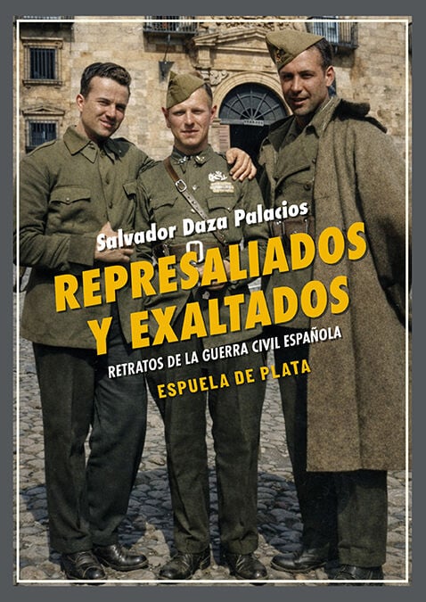 Represaliados y exaltados: retratos de la guerra civil espa&ntilde;ola