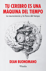 Tu cerebro es una máquina del tiempo Tu cerebro es una máquina del tiempo