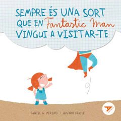 Sempre és una sort que en Fantastic Man vingui a visitar-te Sempre és una sort que en Fantastic Man vingui a visitar-te