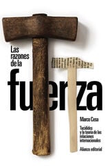 Las razones de la fuerza: Tucídides y la teoría de las relaciones internacionales Las razones de la fuerza: Tucídides y la teoría de las relaciones internacionales