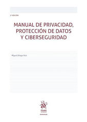 Manual de privacidad, protecci&oacute;n de datos y ciberseguridad 3&ordf; Edici&oacute;n