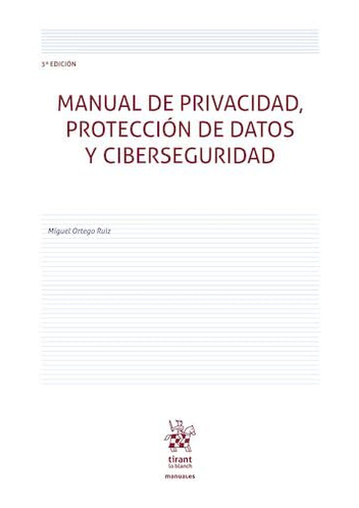 Manual de privacidad, protecci&oacute;n de datos y ciberseguridad 3&ordf; Edici&oacute;n