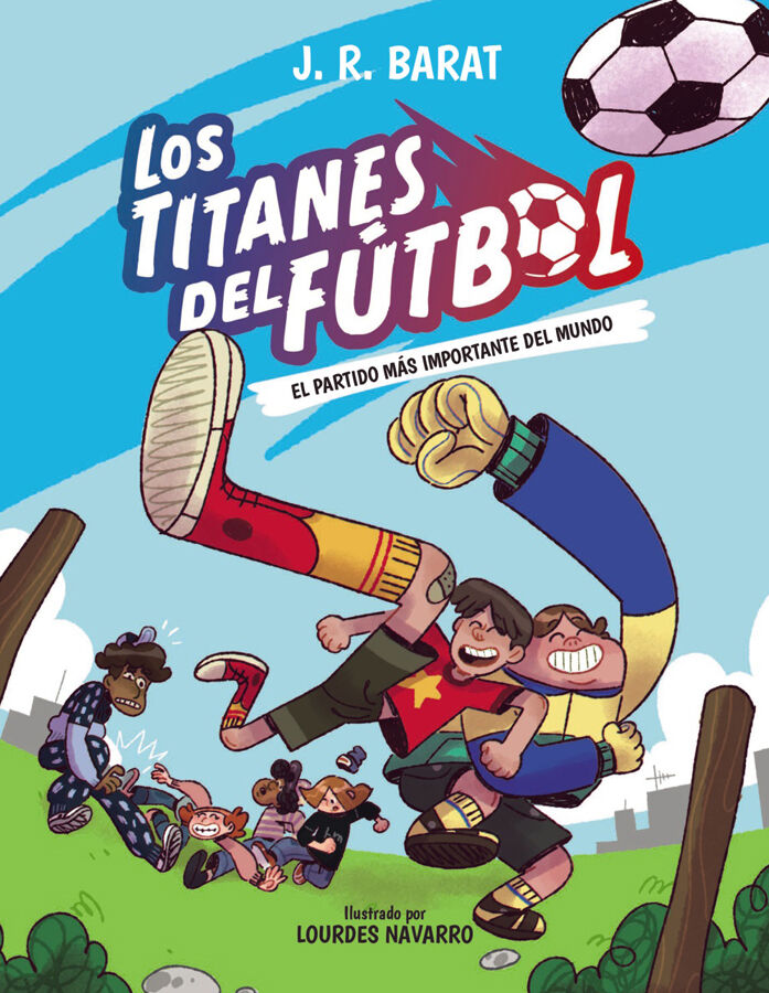 Los Titanes del F&uacute;tbol 1. El partido m&aacute;s importante del mundo