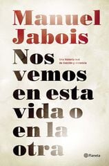 Nos vemos en esta vida o en la otra Nos vemos en esta vida o en la otra