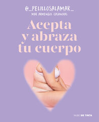 Acepta y abraza tu cuerpo Acepta y abraza tu cuerpo