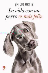 La vida con un perro es más feliz La vida con un perro es más feliz