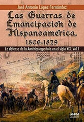 Las guerras de emancipación de Hispanoamérica. 1806-1829