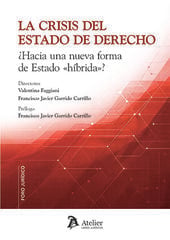 La crisis del Estado de derecho. &iquest;Hacia una nueva forma de Estado &laquo;h&iacute;brida&raquo;?