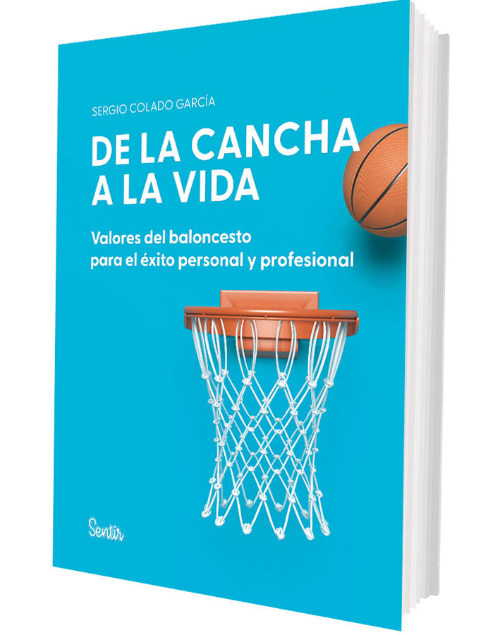 De la cancha a la vida. Valores del baloncesto para el &eacute;xito personal y profesional