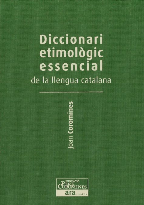 L'origen del nostre patrimoni ling&uuml;&iacute;stic i cultural, mot a mot VOLUM 1 (De la A a la D)
