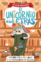 El unicornio de las letras - Una biblioteca, mil libros y la ratona Berta en peligro El unicornio de las letras - Una biblioteca, mil libros y la ratona Berta en peligro