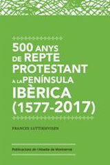 500 anys de repte protestant a la Península Ibèrica (1517-2017) 500 anys de repte protestant a la Península Ibèrica (1517-2017)