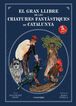 El gran llibre de les criatures fantàstiques de Catalunya (3a ed)