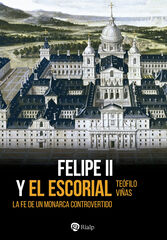 Felipe II y El Escorial Felipe II y El Escorial