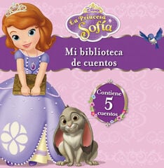 La Princesa Sofía. Mi biblioteca de cuentos La Princesa Sofía. Mi biblioteca de cuentos