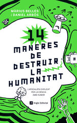 14 maneres de destruir la humanitat 14 maneres de destruir la humanitat