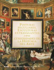 Pinturas peculiares, esculturas extravagantes y otras curiosidades de la Historia del Arte Pinturas peculiares, esculturas extravagantes y otras curiosidades de la Historia del Arte