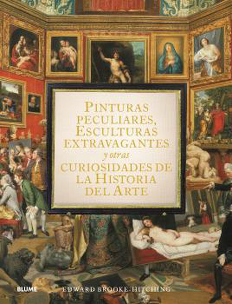 Pinturas peculiares, esculturas extravagantes y otras curiosidades de la Historia del Arte