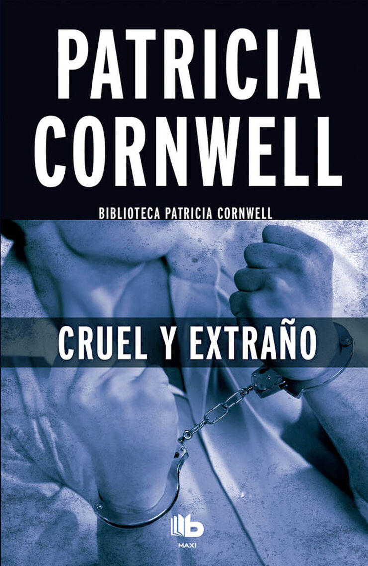 Cruel y extraño (Doctora Kay Scarpetta 4)