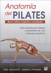 Anatomía del Pilates. Nueva edición ampliada y actualizada Anatomía del Pilates. Nueva edición ampliada y actualizada