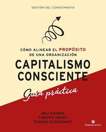 Capitalismo consciente. Gu&iacute;a pr&aacute;ctica