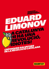 A Catalunya hi ha una revolució, idiotes! A Catalunya hi ha una revolució, idiotes!