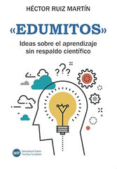 «Edumitos»: Ideas sobre el aprendizaje sin respaldo científico