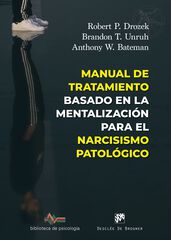Manual de tratamiento basado en la mentalización para el narcisismo patológico Manual de tratamiento basado en la mentalización para el narcisismo patológico